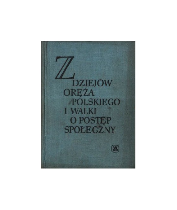 Z dziejów oręża polskiego i walk o postęp społeczny