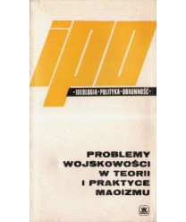Problemy wojskowości w teorii i praktyce maoizmu