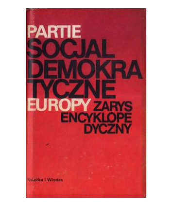 Partie socjaldemokratyczne Europy Zarys encyklopedyczny
