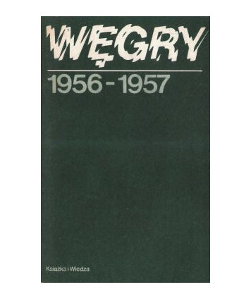 Węgry dokumenty i materiały lipiec 1956-czerwiec 1957