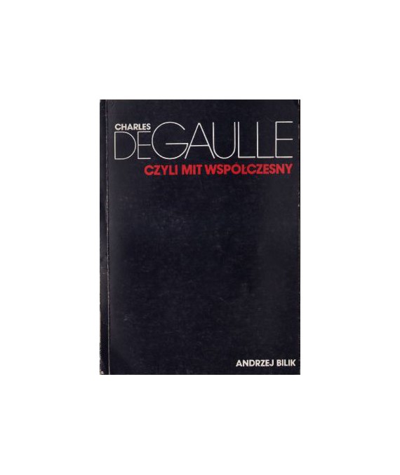 Charles de Gaulle czyli mit współczesny
