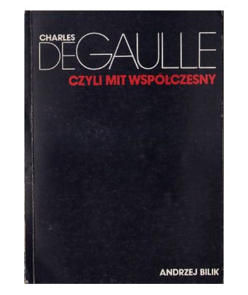 Charles de Gaulle czyli mit współczesny