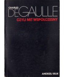Charles de Gaulle czyli mit współczesny