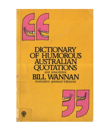 Dictionary of Humorous Australian Quotations and Anecdotes