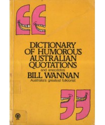 Dictionary of Humorous Australian Quotations and Anecdotes