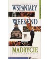 Wspaniały weekend w Madrycie
