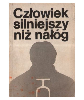 Człowiek silniejszy niż nałóg
