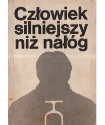 Człowiek silniejszy niż nałóg