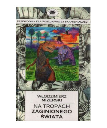 Na tropach zaginionego świata