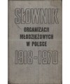 Słownik organizacji młodzieżowych w Polsce 1918-1970