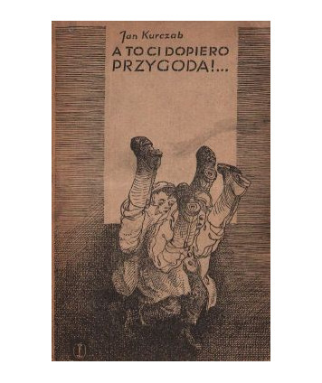 A to Ci dopiero przygoda!...