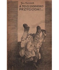 A to Ci dopiero przygoda!...