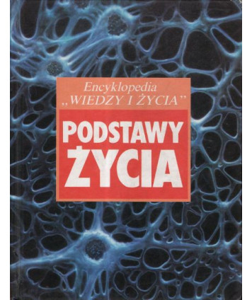 Podstawy życia. Encyklopedia “Wiedzy i życia“