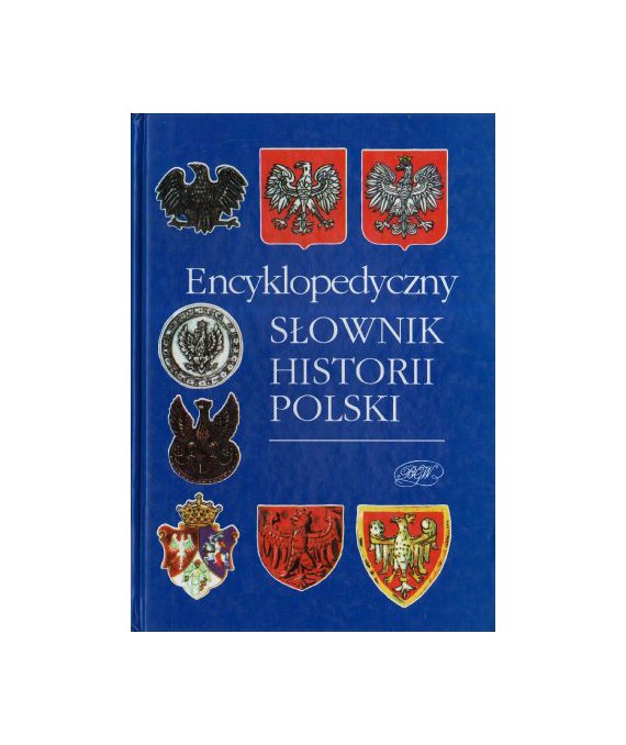 Encyklopedyczny słownik historii Polski