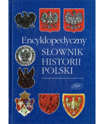 Encyklopedyczny słownik historii Polski