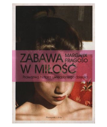 Zabawa w miłość Prawdziwa historia uwiedzionego dziecka