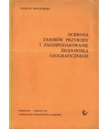 Ochrona zasobów przyrody i zagospodarowanie środowiska geograficznego