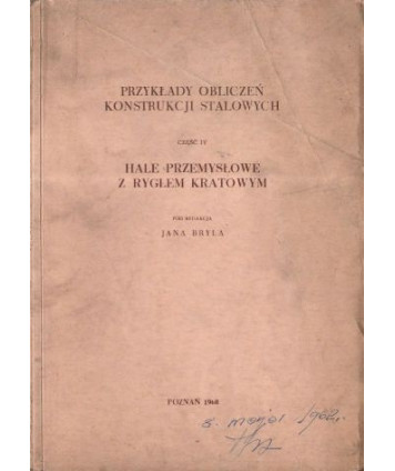 Przykłady obliczeń kontrukcji stalowych cz. 4 Hale przemysłowe z ryglem kratowym