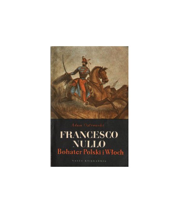 Francesco Nullo Bohater Polski i Włoch