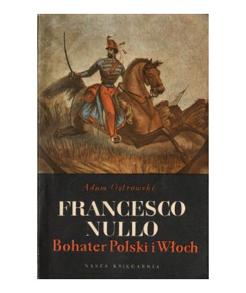 Francesco Nullo Bohater Polski i Włoch