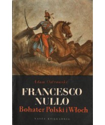 Francesco Nullo Bohater Polski i Włoch