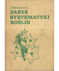 Zarys systematyki roślin. Dla słuchaczy studiów uniwersyteckich