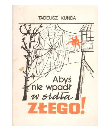 Abyś nie wpadł w sidła złego!