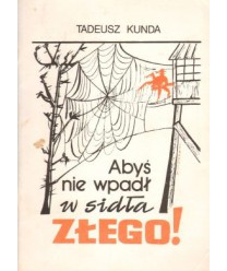 Abyś nie wpadł w sidła złego!