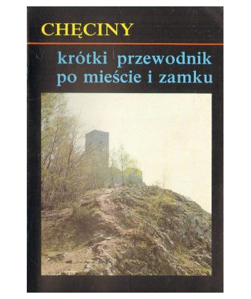 Chęciny krótki przewodnik po mieście i zamku