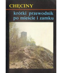 Chęciny krótki przewodnik po mieście i zamku