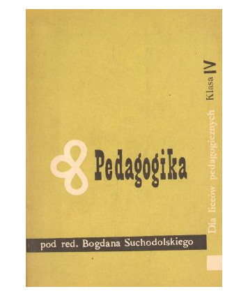 Pedagogika kurs systematyczny klasa IV liceów pedagogicznych