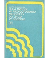 Rola szkoły w przygotowaniu młodzieży do życia w rodzinie