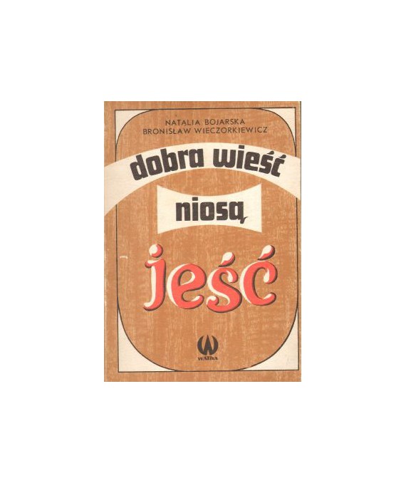 Dobra wieść niosą jeść