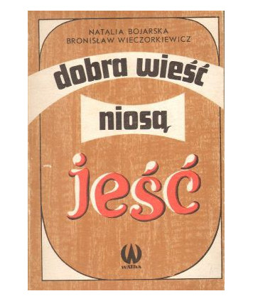 Dobra wieść niosą jeść