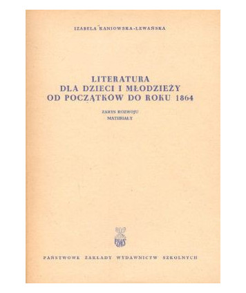 Literatura dla dzieci i młodzieży od początków do roku 1864