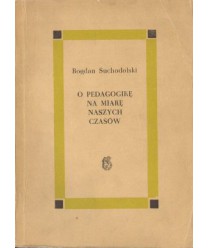O pedagogikę na miarę naszych czasów