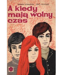 A kiedy mają wolny czas...
