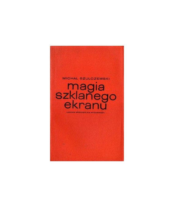Magia szklanego ekranu szkice o telewizji