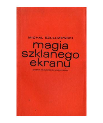 Magia szklanego ekranu szkice o telewizji