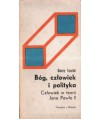Bóg, człowiek i polityka Człowiek w teorii Jana Pawła II