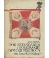 Pod sztandarem 4 Pomorskiej Dywizji Piechoty im. J.Kilińskiego