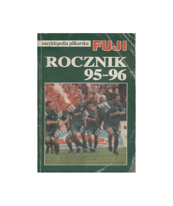 Encyklopedia piłkarska Fuji t.15. Pierwszy oficjalny Polski Rocznik’95-96