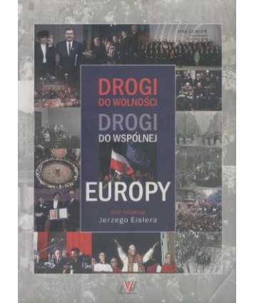 Drogi do wolności. Drogi do wspólnej Europy