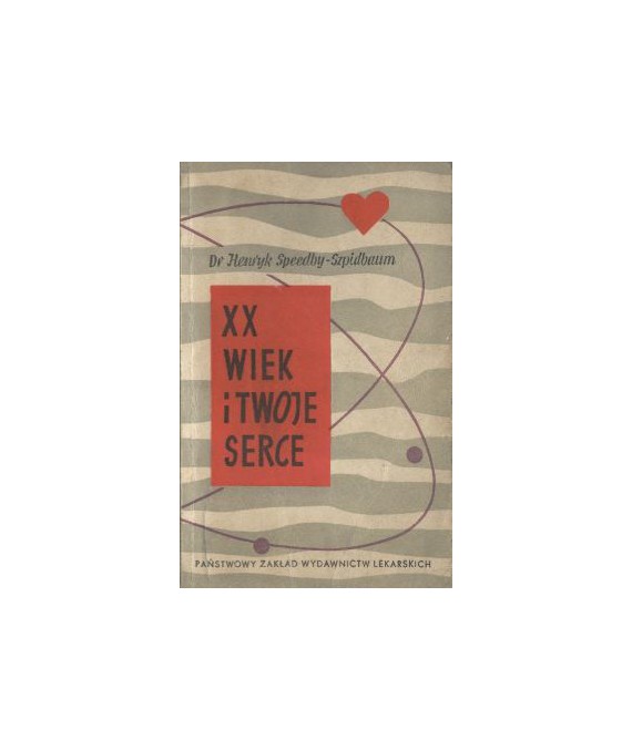 XX wiek i twoje serce