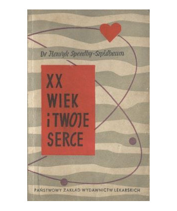 XX wiek i twoje serce