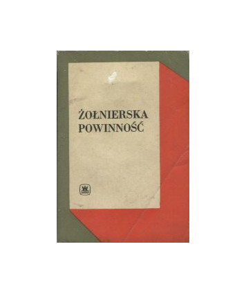 Żołnierska powinność. Materiały do szkolenia politycznego szeregowców i podofierów