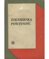 Żołnierska powinność. Materiały do szkolenia politycznego szeregowców i podofierów