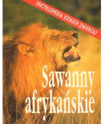 Sawanny afrykańskie. Encyklopedia dzikich zwierząt