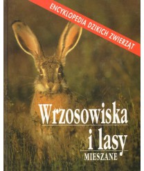 Wrzosowiska i lasy mieszane. Encyklopedia dziekich zwierząt