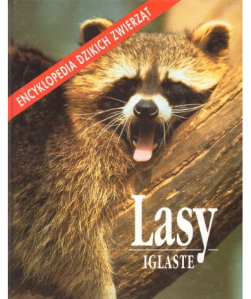 Lasy iglaste. Encyklopedia dzikich zwierząt